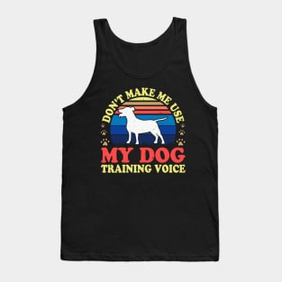 Don't Make Use My Dog Training Voice T shirt For Women T-Shirt Tank Top